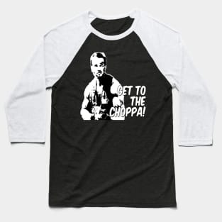 GET TO THE CHOPPA! Baseball T-Shirt